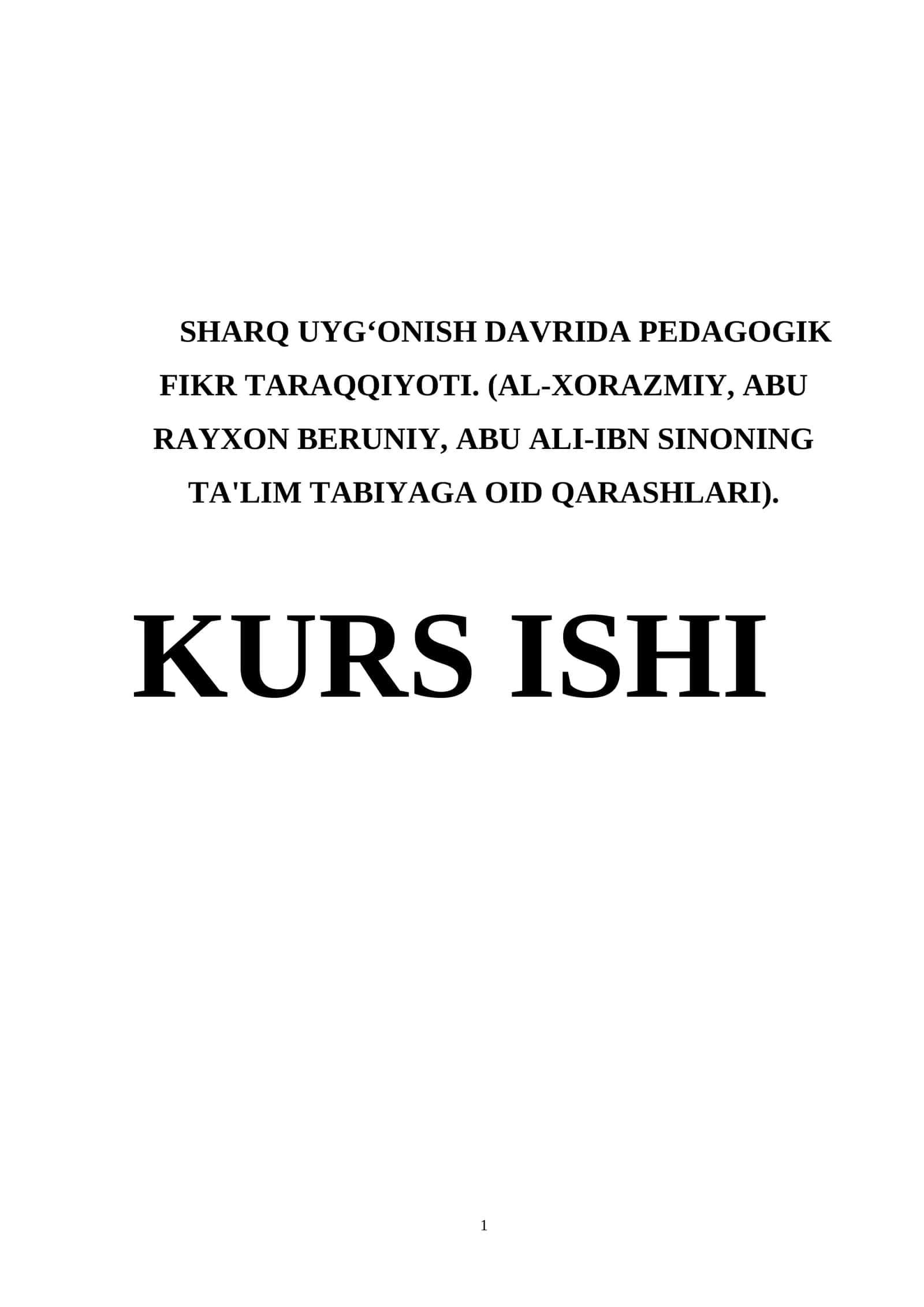SHARQ UYG‘ONISH DAVRIDA PEDAGOGIK FIKR TARAQQIYOTI. (AL-XORAZMIY, ABU RAYXON BERUNIY, ABU ALI-IBN SINONING TA'LIM TABIYAGA OID QARASHLARI)