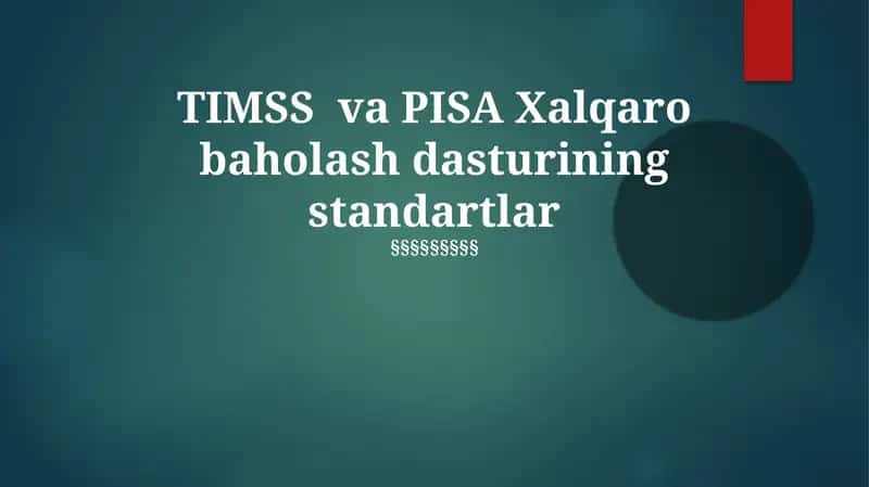 TIMSS va PISA Xalqaro baholash dasturining standartlar