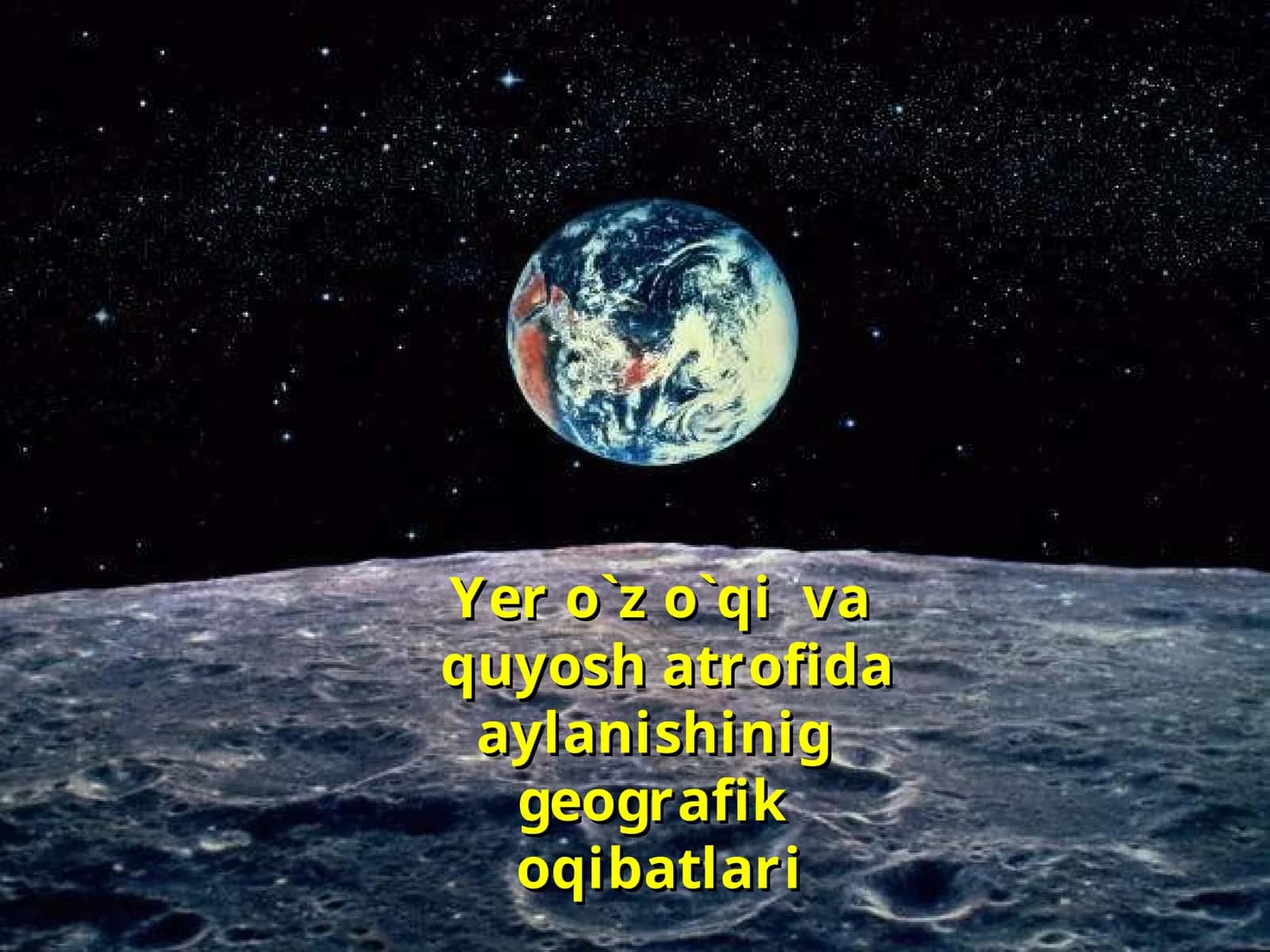 Yer o‘qi va quyosh atrofida aylanishining geografik oqibatlari