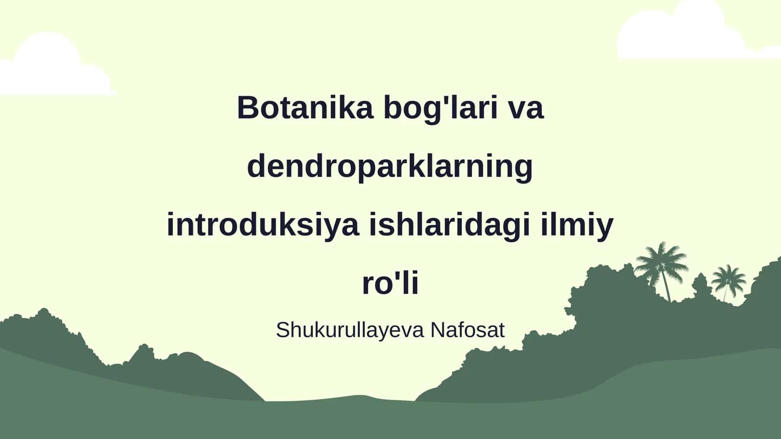 Botanika bog'lari va dendroparklarning introduksiya ishlaridagi ilmiy ro'li