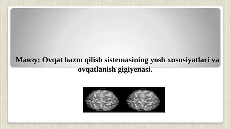Ovqat hazm qilish sistemasining yosh xususiyatlari va ovqatlanish gigiyenasi.