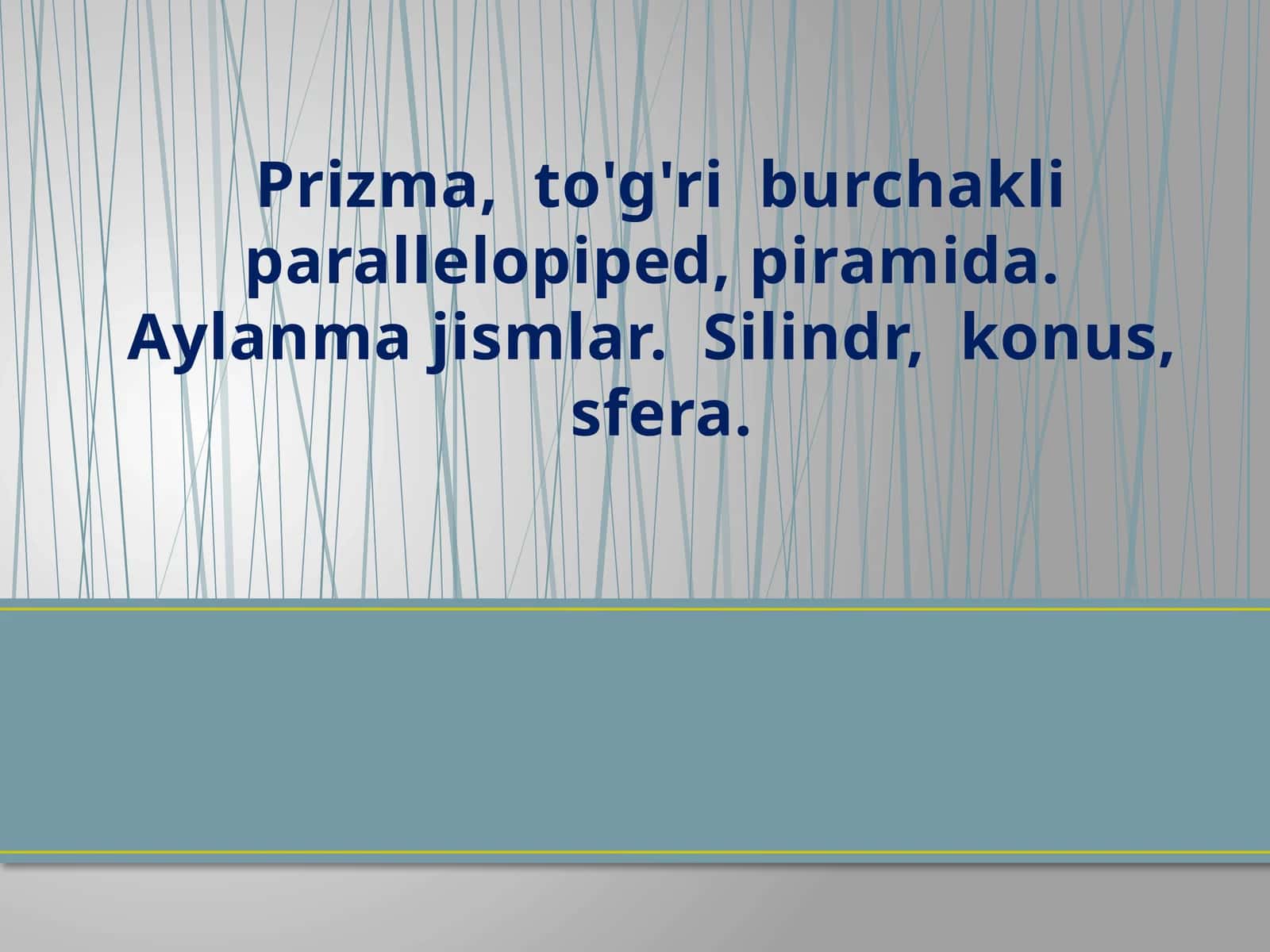 Prizma, to'g'ri burchakli parallelopiped, piramida. Aylanma jismlar. Silindr, konus, sfera