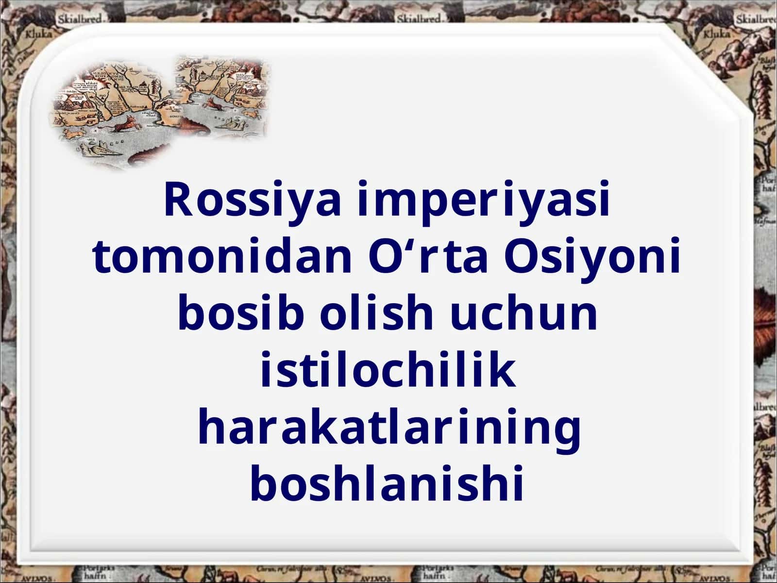 Rossiya imperiyasi tomonidan O‘rta Osiyoni bosib olish uchun istilochilik harakatlarining boshlanishi