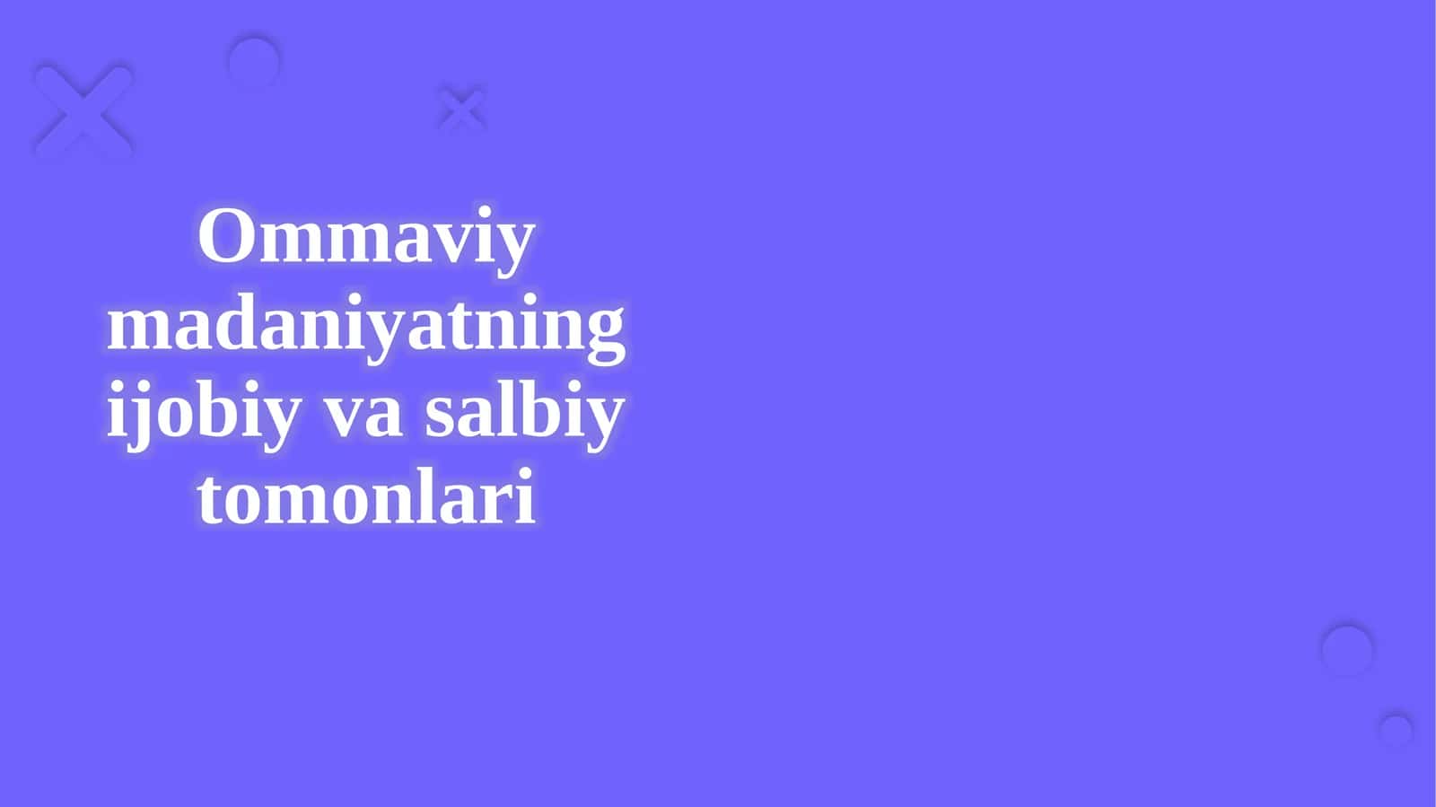 Ommaviy madaniyatning ijobiy va salbiy tomonlari