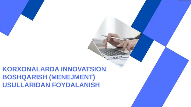 Korxonalarda Innovatsion Boshqarish (Menejment) Usullaridan Foydalanish