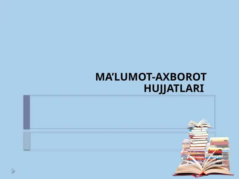 MA’LUMOT-AXBOROT HUJJATLARI