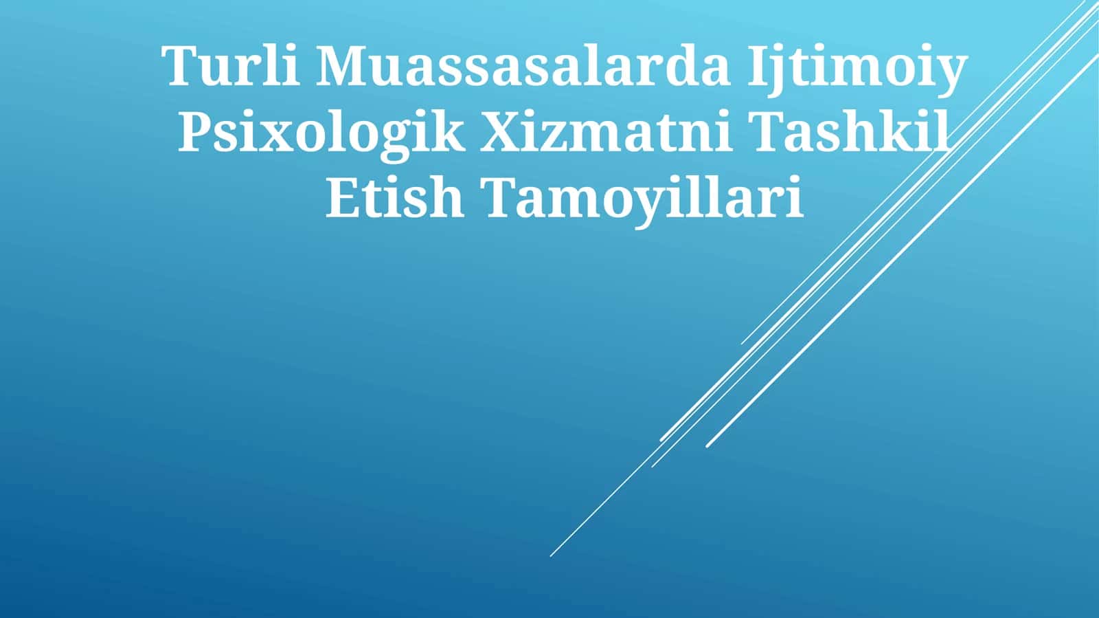Turli Muassasalarda Ijtimoiy Psixologik Xizmatni Tashkil Etish Tamoyillari