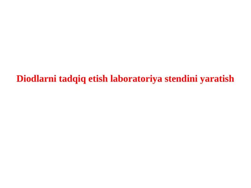 Diodlarni tadqiq etish laboratoriya stendini yaratish