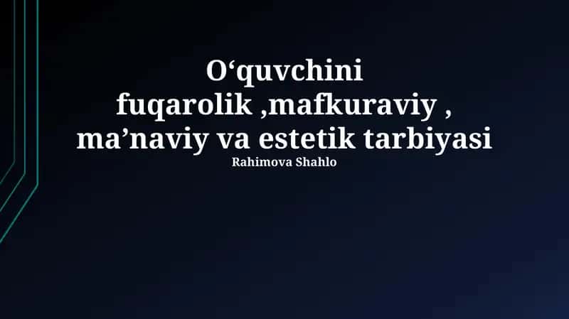 Oʻquvchini fuqarolik,mafkuraviy, maʼnaviy va estetik tarbiyasi