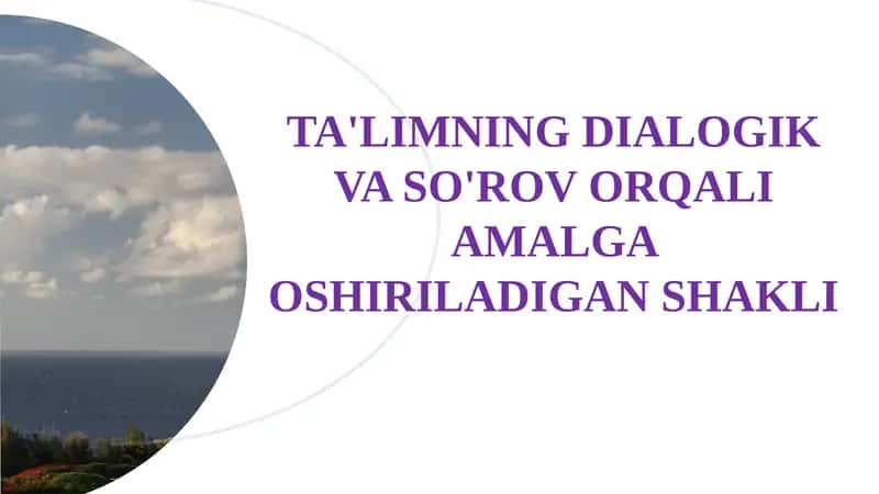 TA'LIMNING DIALOGIK VA SO'ROV ORQALI AMALGA OSHIRILADIGAN SHAKLI