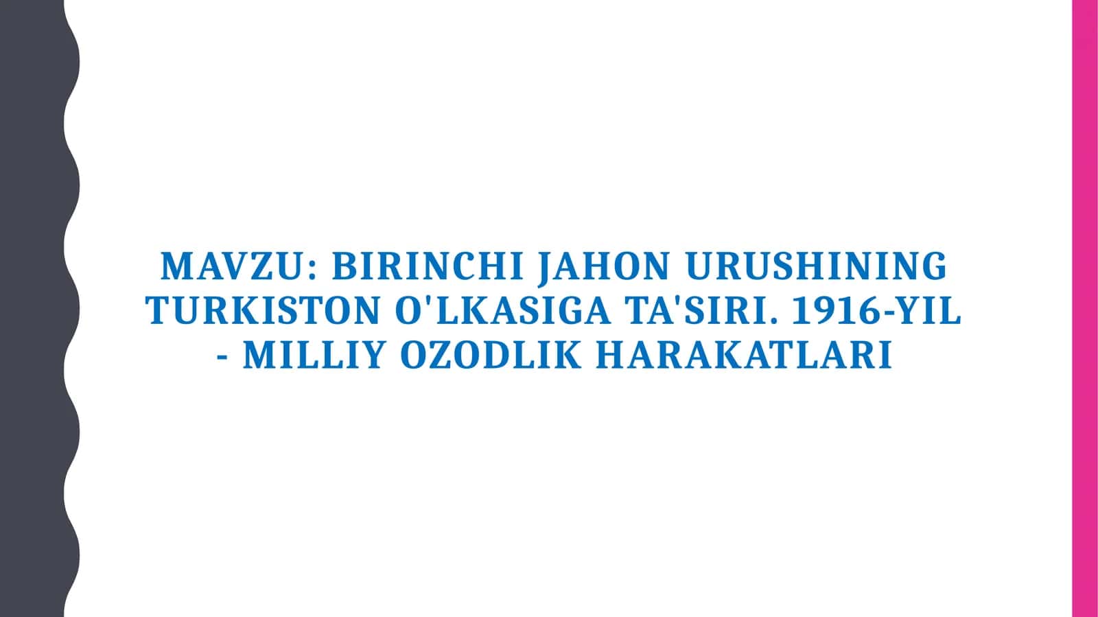Birinchi jahon urushining Turkiston o'lkasiga ta'siri. 1916-yil - milliy ozodlik harakatlari