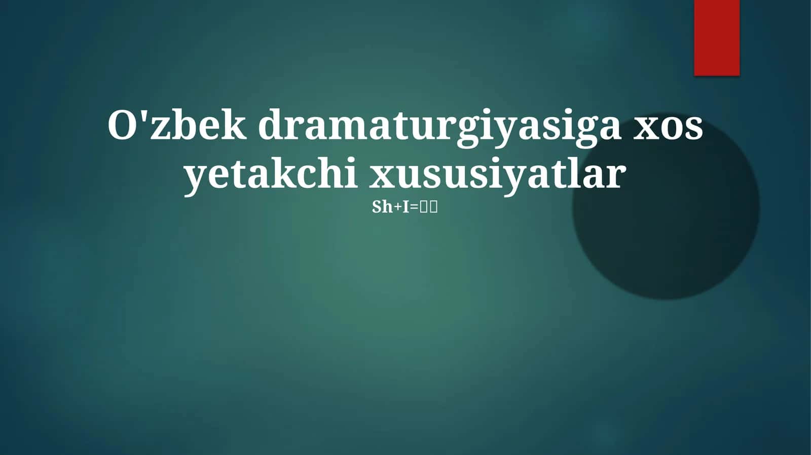 O'zbek dramaturgiyasiga xos yetakchi xususiyatlar