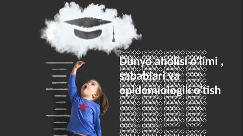Dunyo aholisi o'limi, sabablari va epidemiologik o'tish