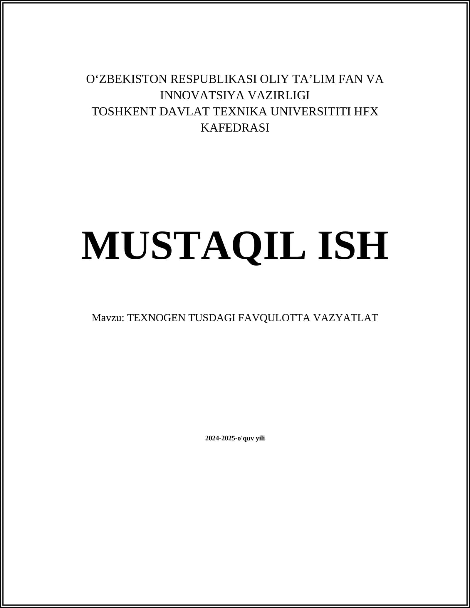 MUSTAQIL ISH Mavzu: TEXNOGEN TUSDAGI FAVQULOTTA VAZYATLAT