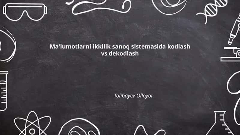 Ma'lumotlarni ikkilik sanoq sistemasida kodlash vs dekodlash