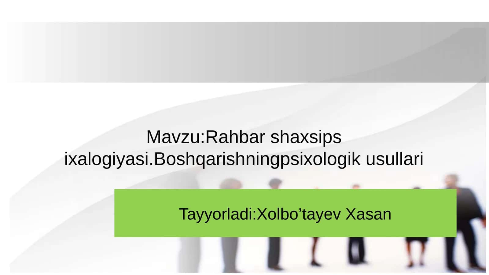 Rahbar shaxsiy psixologiyasi.Boshqarishningpsixologik usullari