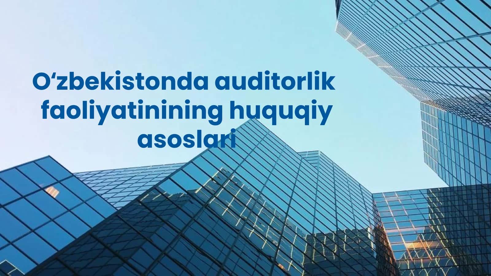 Auditorlik faoliyatining huquqiy asoslari