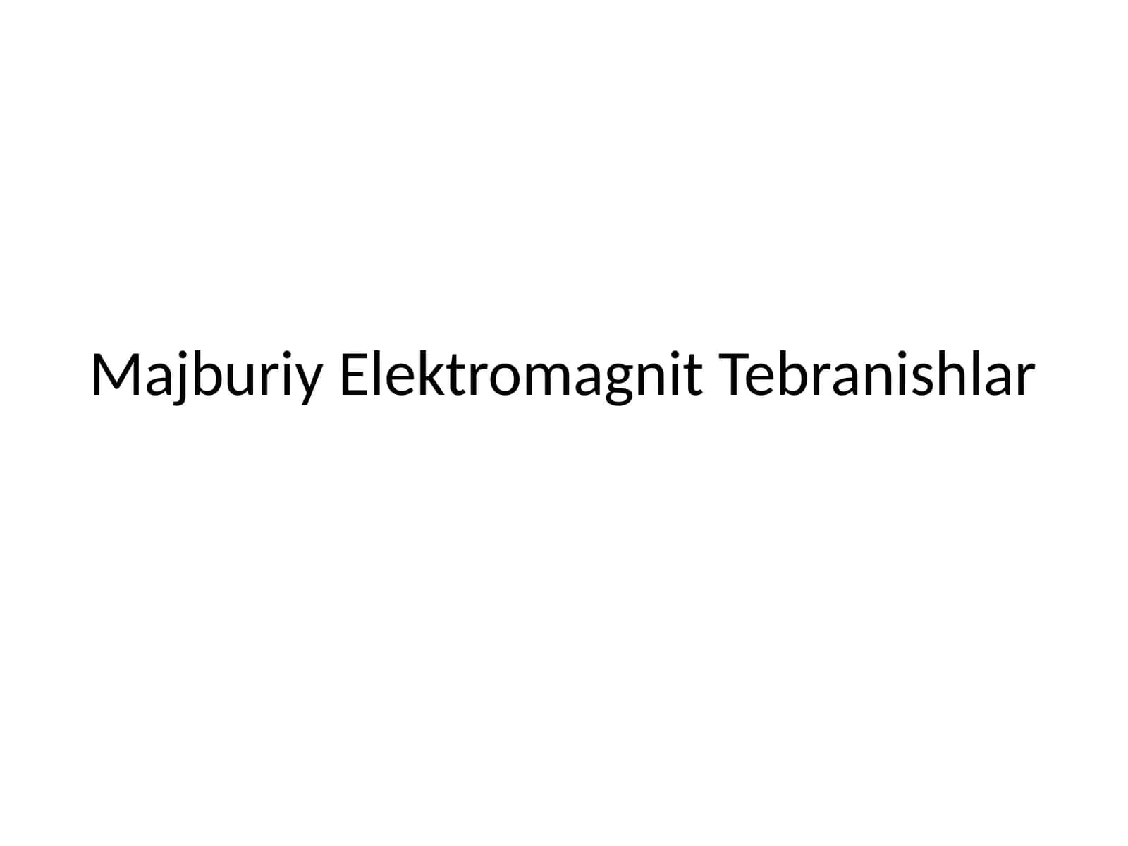 Majburiy Elektromagnit Tebranishlar