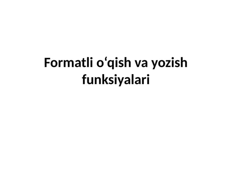 Formatli o‘qish va yozish funksiyalari