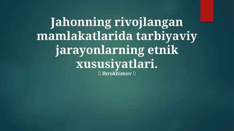 Jahonning rivojlangan mamlakatlarida tarbiyaviy jarayonlarning etnik xususiyatlari