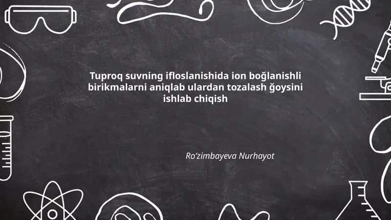 Tuproq suvning ifloslanishida ion boğlanishli birikmalarni aniqlab ulardan tozalash ğoysini ishlab chiqish