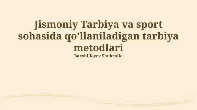 Jismoniy Tarbiya va sport sohasida qo’llaniladigan tarbiya metodlari