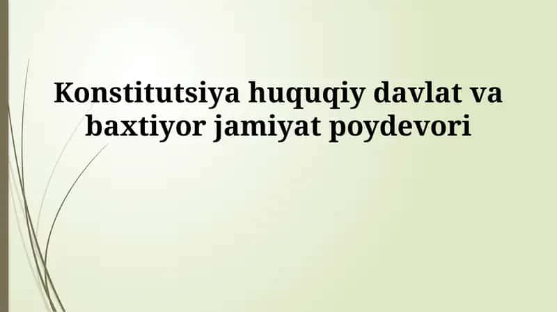 Konstitutsiya huquqiy davlat va baxtiyor jamiyat poydevori