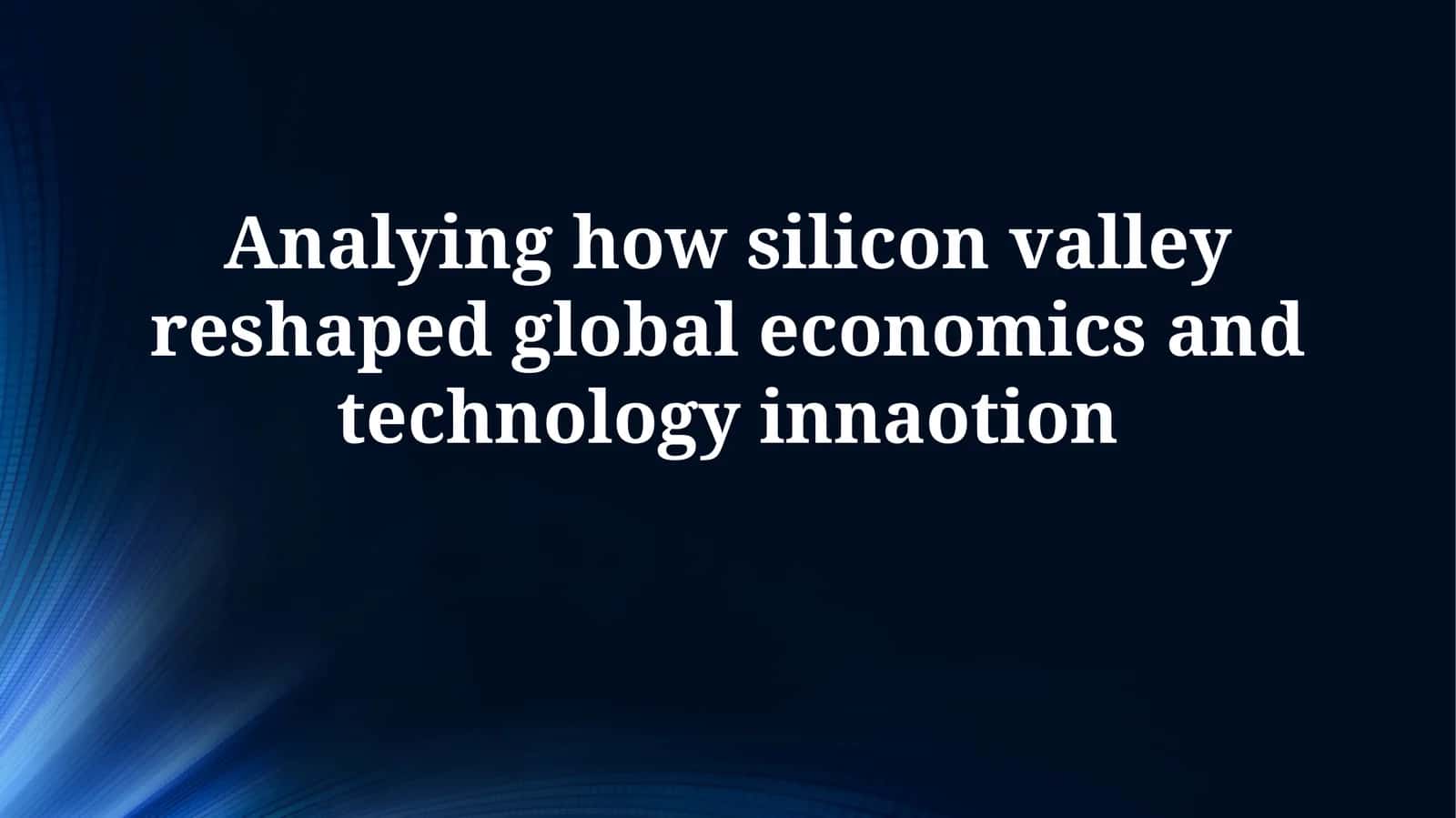The Genesis of Silicon Valley: From Garages to Global Dominance