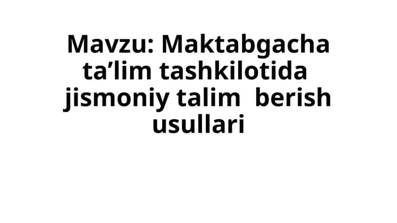 Maktabgacha ta’lim tashkilotida jismoniy talim berish usullari