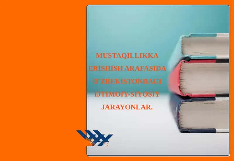 MUSTAQILLIKKA ERISHISH ARAFASIDA O’ZBEKISTONDAGI IJTIMOIY-SIYOSIY JARAYONLAR