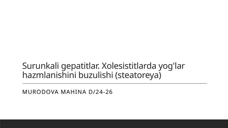Surunkali gepatitlar. Xolesistitlarda yog'lar hazmlanishini buzulishi (steatoreya)