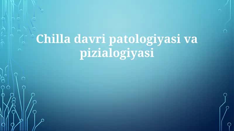 Chilladavripatologiyasi va pizialogiyasi