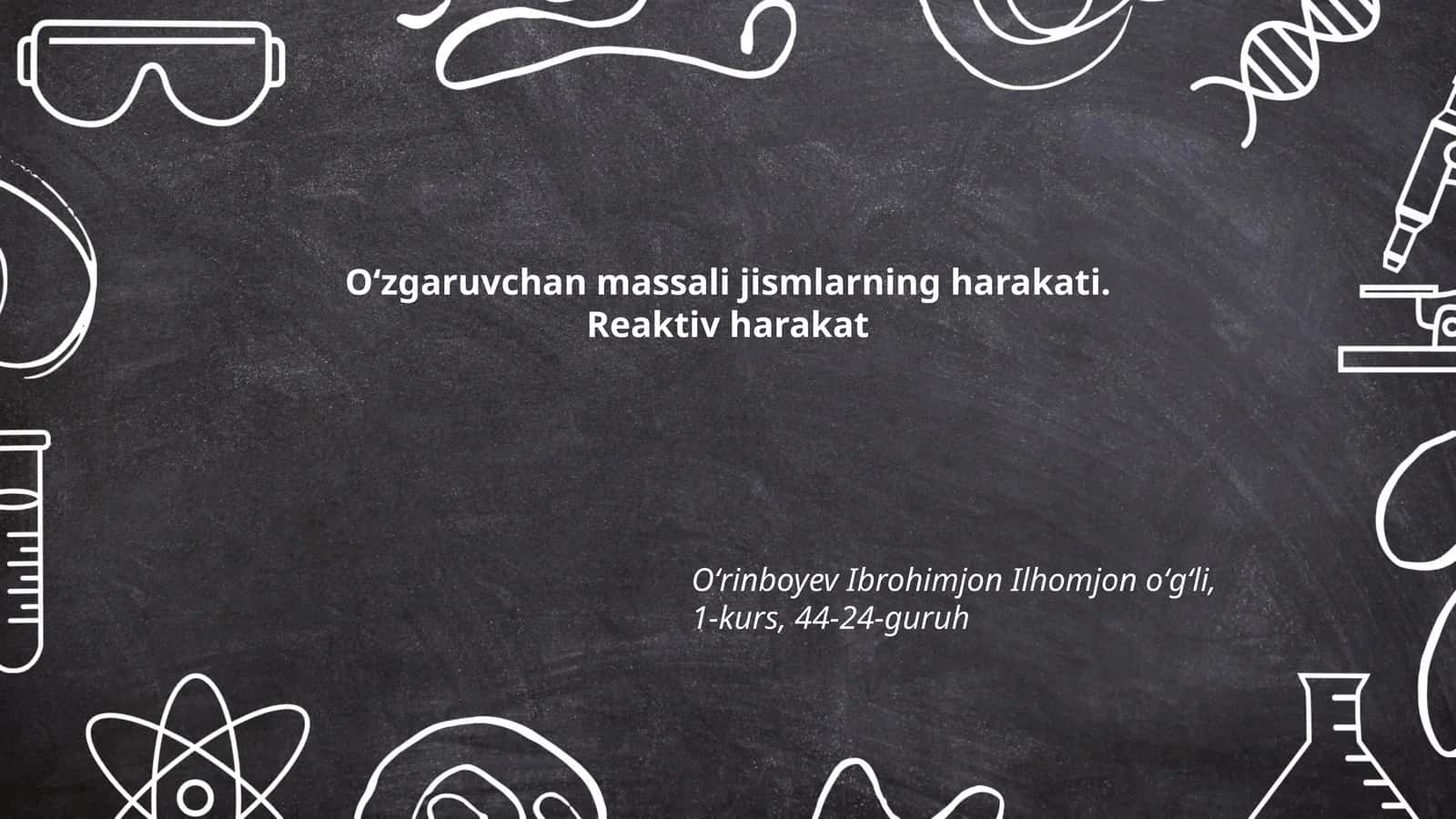 Oʻzgaruvchan massali jismlarning harakati. Reaktiv harakat