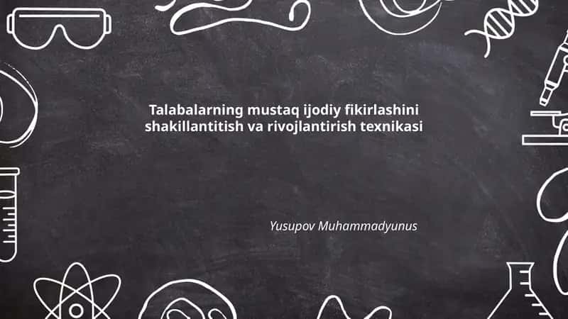 Talabalarning mustaq ijodiy fikirlashini shakillantitish va rivojlantirish texnikasi