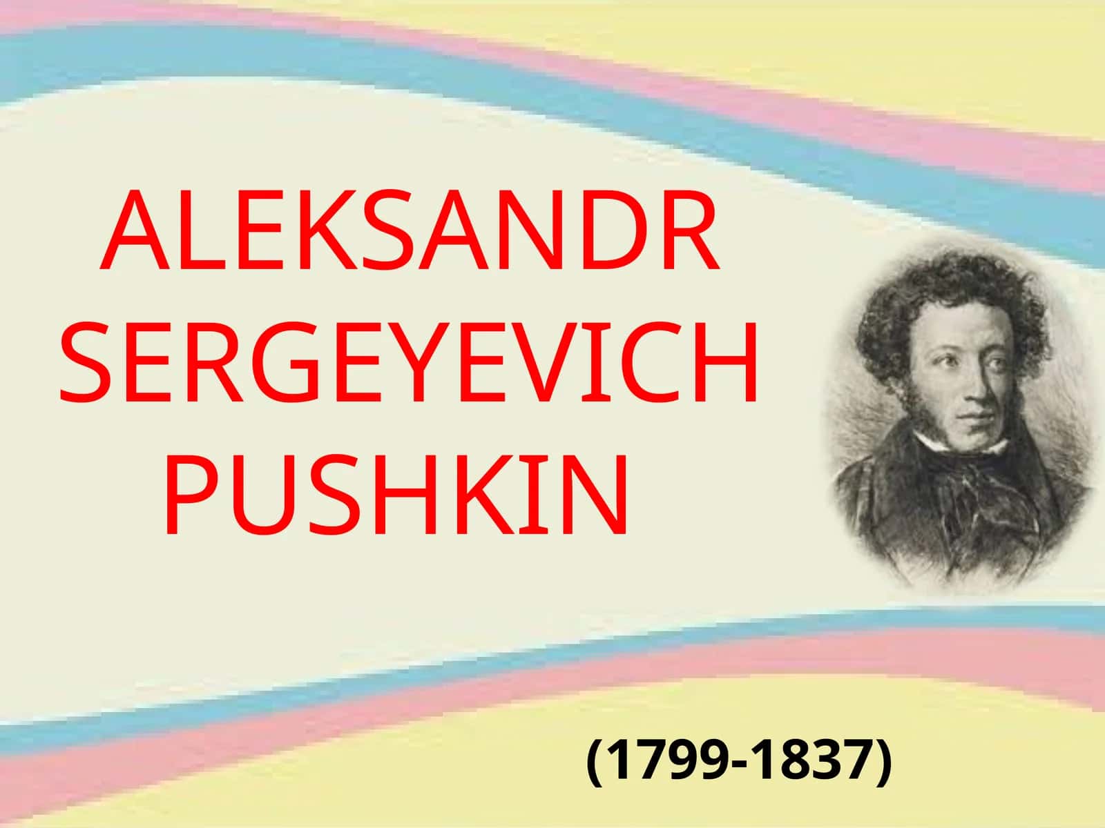 ALEKSANDR SERGEYEVICH PUSHKIN
