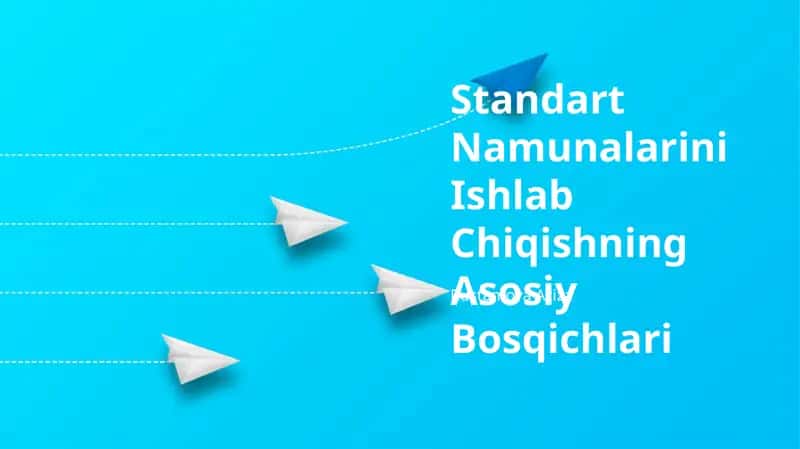 Standart Namunalarini Ishlab Chiqishning Asosiy Bosqichlari