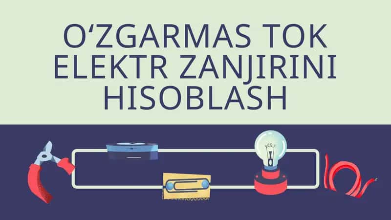 O‘ZGARMAS TOK ELEKTR ZANJIRINI HISOBLASH
