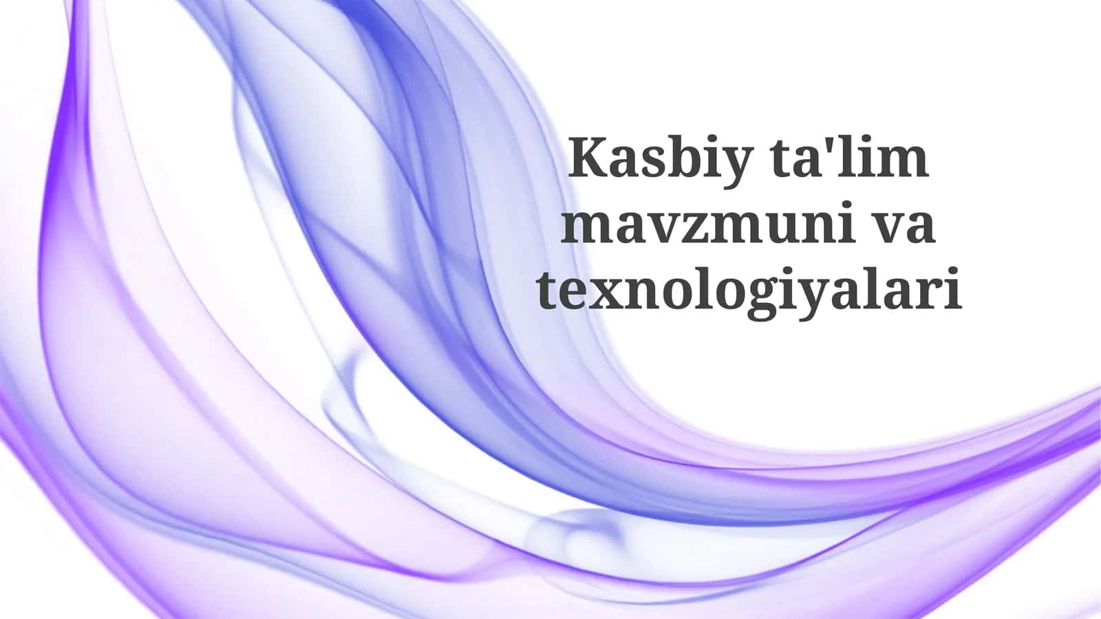 Kasb-hunar ta'limi: Mazmun va Zamonaviy Texnologiyalar