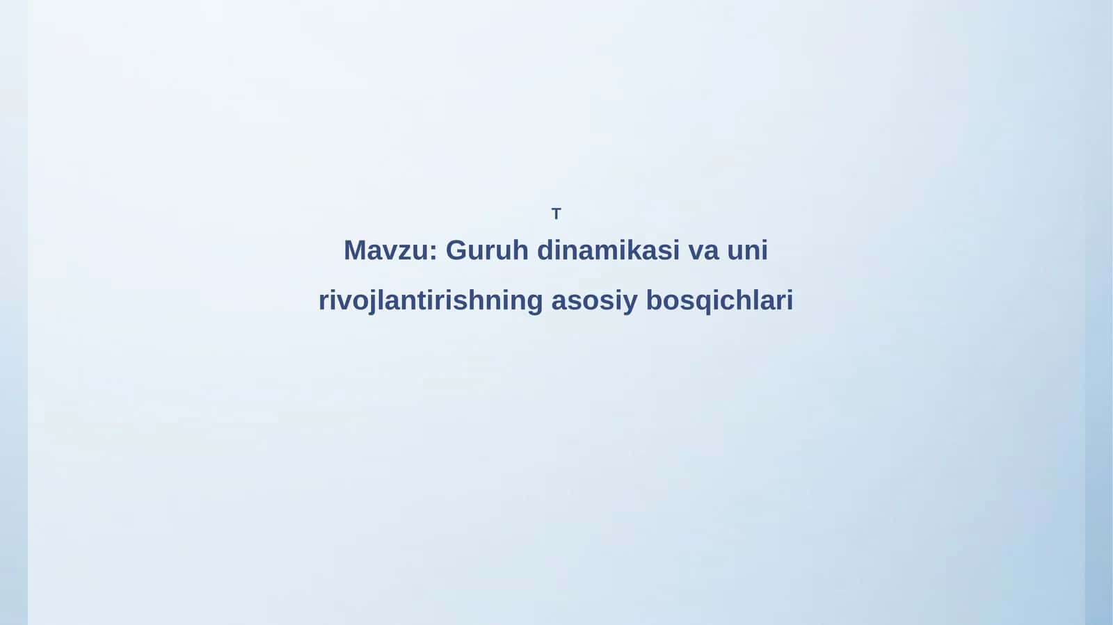 Guruh  dinamikasi  va  uni  rivojlantirishning  asosiy  bosqichlari
