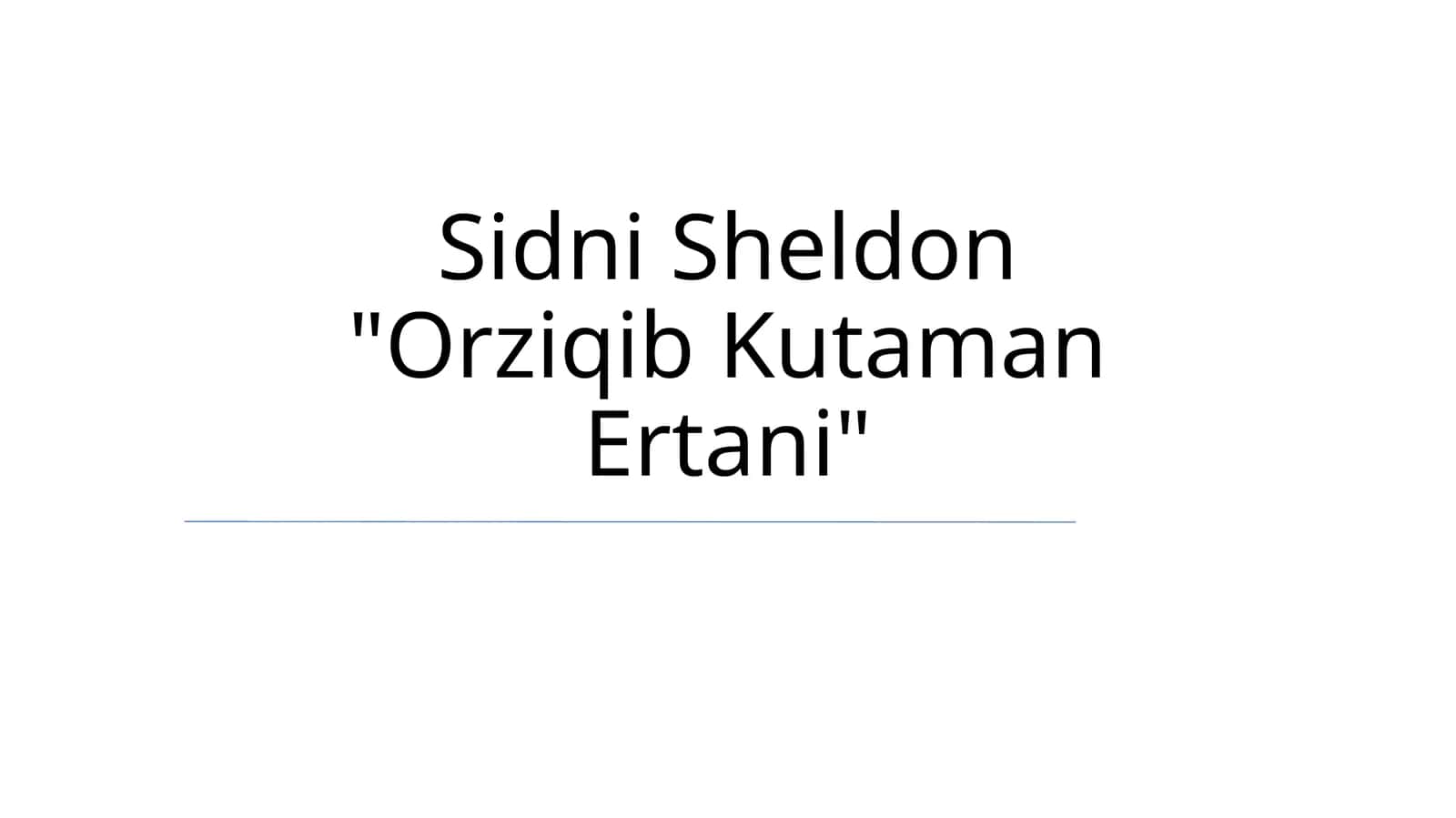 Sidni Sheldon "Orziqib Kutaman Ertani"