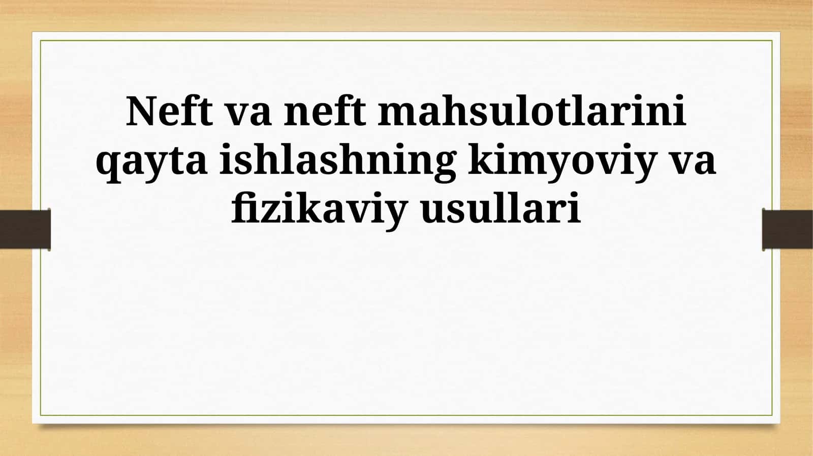 Neft va neft mahsulotlarini qayta ishlashning kimyoviy va fizikaviy usullari