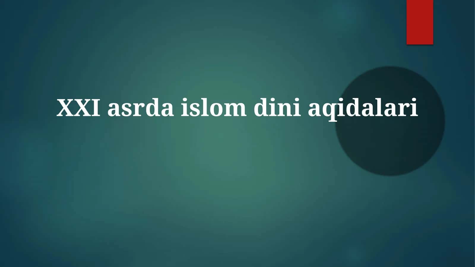 XXI asrda Islom diniaqidari