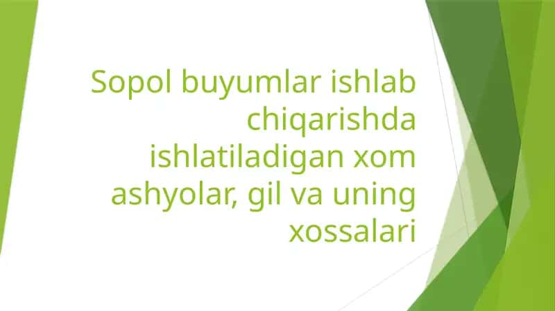 Sopol buyumlar ishlab chiqarishda ishlatiladigan xom ashyolar, gil va uning xossalari