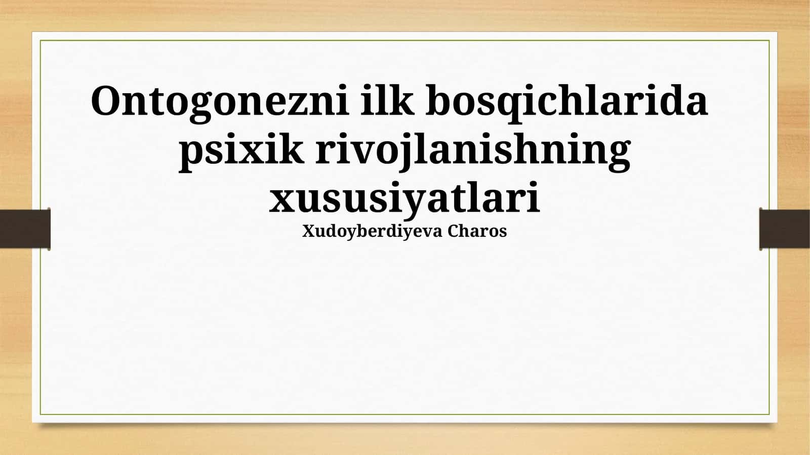 Ontogonezni ilk bosqichlarida psixik rivojlanishning xususiyatlari