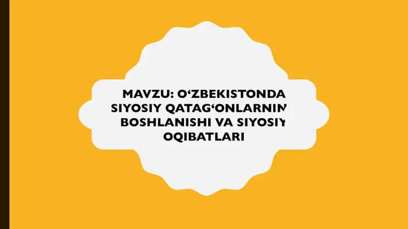 O‘ZBEKISTONDA SIYOSIY QATAG‘ONLARNING BOSHLANISHI VA SIYOSIY OQIBATLARI