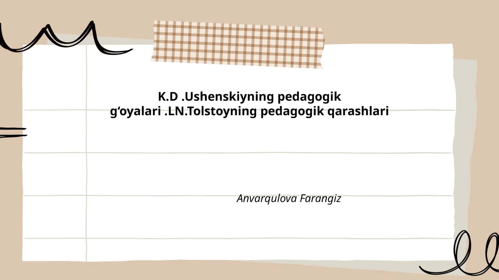K.D.Ushenskiyning pedagogik g‘oyalari.LN.Tolstoyning pedagogik qarashlari