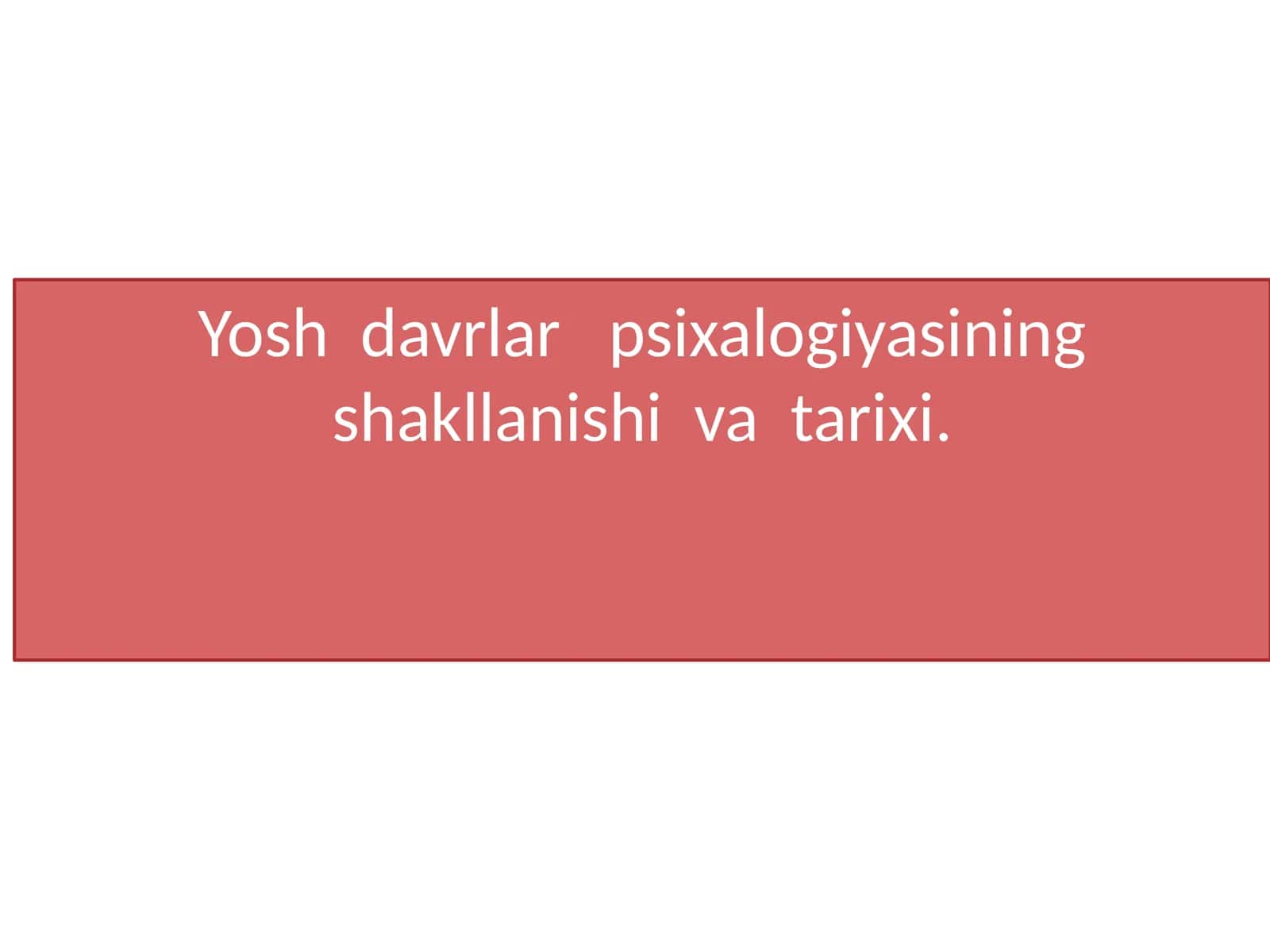 Yosh davrlar psixologiyasining shakllanishi va tarixi
