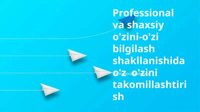 O'z-o'zini takomillashtirish va professional o'z-o'zini anglash