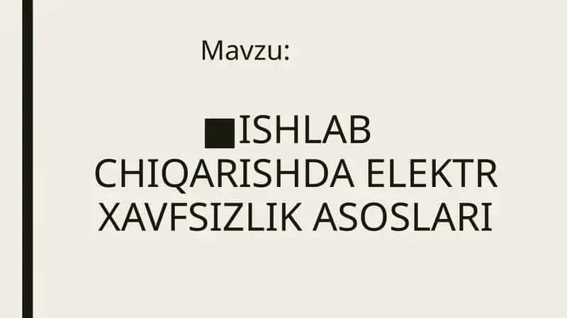 ISHLAB CHIQARISHDA ELEKTR XAVFSIZLIK ASOSLARI