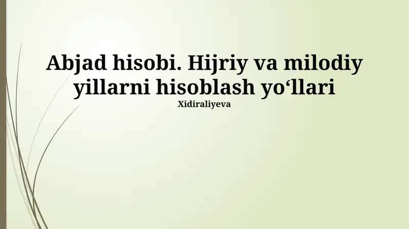 Abjad hisobi. Hijriy va milodiy yillarni hisoblash yo‘llari